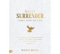 Daily Surrender (Large Print Edition): 60 Invitations to Encounter the Person, Presence, and Power of the Holy Spirit