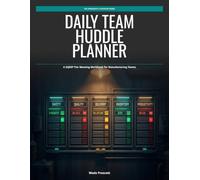 Daily Team Huddle Planner: A SQDIP Tier Meeting Workbook for Manufacturing Teams