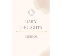 Daily Thoughts Journal: Write your heart out, one beautiful day at a time