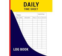 Daily Time Sheet log booK: Efficient Time Management for Professionals