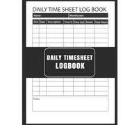 Daily Time Sheet Log Book: Your Guide to Daily Productivity,Organize Your Day, One Hour at a Time.