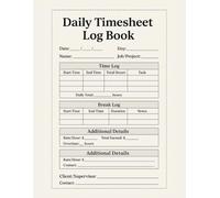 Daily Timesheet Log Book: 120 Days of Work Hours Tracking for Freelancers & Contractors (8.5x11, 120 Pages)