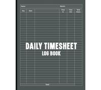 Daily Timesheet Log Book: A simple book to record and track working hours, Size 8.5" x 11".