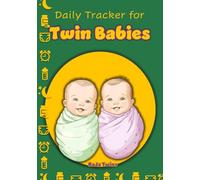 Daily Tracker for Twin Babies: Track Both of Your Children’s Daily Feedings, Sleep, and Diaper (Nappy) Changes with Ease| A Simple 3-Month Logbook for Twins| 188 Pages| 7x10 inches