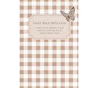 Daily Walk With God - A Bible study journal for 90 days of scripture and 10 minute reflections