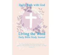 Daily Walk with God: Living The Word : A Bible Study Planner: Reflect, Apply, and Pray Your Way Through Scripture