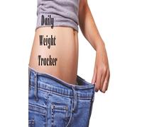 Daily Weight Logbook: Track Weight, Time, and Progress for Health and Fitness Goals
