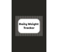Daily Weight Tracker: Compact notebook for tracking weight on a daily basis | 6x9 inches, 100 pages| Perfect for monitoring Health and Wellness