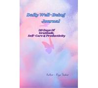 Daily Well-being Journal: 30 Days Of Gratitude, Self-Care & Productivity