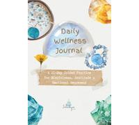 Daily Wellness Journal: A 21-Day Guided Practice for Mindfulness, Gratitude & Emotional Awareness