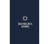 Daily Wellness Journal: A Chronic Pain & Symptom Tracker - Simple Medical Log with Body Map, Daily Energy Scale, and Medication Checklist - Performance & Recovery Diary.