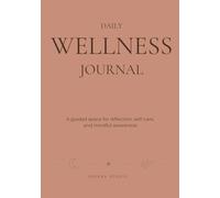 Daily Wellness Journal: A guided space for reflection, self-care, and mindful awareness (edition Terracotta)