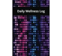 Daily Wellness Log For Self Care, Track Food And Water Intake, Exercise, Mood, And More, 6x9, 120 Undated Pages