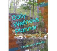 Daily Wellness Planner: Create your best life