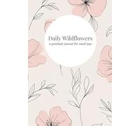 Daily Wildflowers: a gratitude journal for small joys