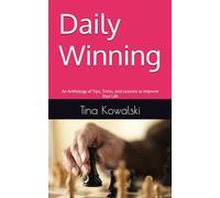 Daily Winning: An Anthology of Tips, Tricks, and Lessons to Improve Your Life