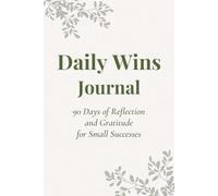 Daily Wins Journal: 90 Days of Reflection and Gratitude for Small Successes