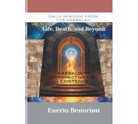 Daily Wisdom From the Kabbalah: Life, Death, and Beyond - Kabbalistic Perspectives on Existence