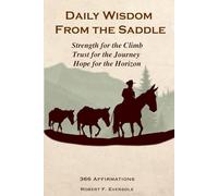 Daily Wisdom From the Saddle: Strength for the Climb, Trust for the Journey, Hope for the Horizon