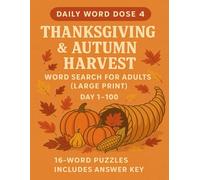 Daily Word Dose 4: Thanksgiving & Autumn Harvest: Word Search for Adults (Large Print) 100 Cozy Fall Puzzles with Bold Letters, Easy-to-Challenging Flow & Answer Key | Perfect Senior Gift