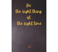 Daily Work Hours Log Book For Employees & Contractors: Simple Timesheet Tracker Notebook (6x9, 110 Pages) For Recording Tasks, Hours and Work ... Quote: “Do The Right Thing At The Right Time”