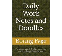 Daily Work Notes and Doodles: A Daily Work Notes Journal for the busy professional