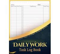 Daily Work Task Log Book: Daily Planner and Task Organizer for Personal and Business Activities | Time Tracking Log for Employees and Freelancers
