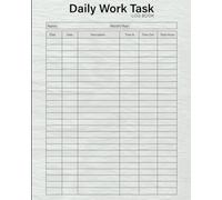 Daily Work Task Log Book: Organize Your Tasks, Track Productivity, and Boost Efficiency Every Day