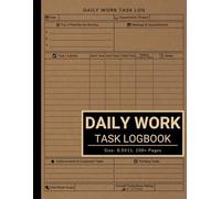 Daily Work Task Log Book: Simple Activity Record Book for Professionals, Employees, Freelance Workers, and Entrepreneurs to Plan, Track, and Manage Your Daily Tasks, Activities and Time