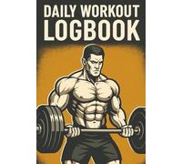 Daily Workout Logbook: 20-Week Fitness Tracker for Bodybuilders, Powerlifters, & Gym Warriors