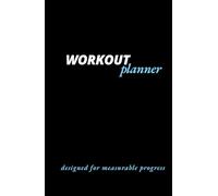Daily Workout Planner Hardcover: Simple Training Journal for Men, Women and Teens to Plan and Track Workouts, Set Goals & Measure Progress - A5 (5.5” x 8.5”)