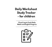 Daily Worksheet Study Tracker for Children: Visual Log to Track Daily Maths and English Progress: Encourage Consistent Home Study and Build Strong Daily Study Habits