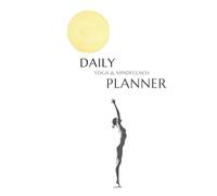 Daily Yoga & Mindfulness Planner: Find Balance, Focus & Inner Peace Every Day