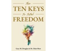 Dain Heer Gary M Douglas The Ten Keys to Total Freedom (Tascabile)