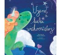 Dain Heer Katarina Wallenti Üzenet a bébi unikornishoz (Baby (Copertina rigida)