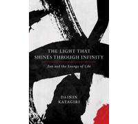 Dainin Katagiri The Light That Shines through Infinity (Tascabile)