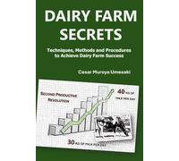 DAIRY FARM SECRETS: Techniques, Methods and Procedures to Achieve Dairy Farm Success