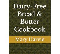 Dairy-Free Bread & Butter Cookbook