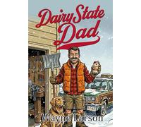 Dairy State Dad: Tales of Fatherhood in the Wisconsin