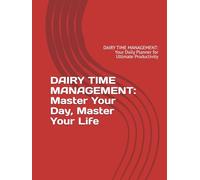 DAIRY TIME MANAGEMENT: Master Your Day, Master Your Life: DAIRY TIME MANAGEMENT: Your Daily Planner for Ultimate Productivity