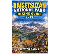 Daisetsuzan National Park HIKING GUIDE 2026: Your complete guide to descriptive map navigation, stage by stage routes, detailed trail planning, alpine ... weather, food, and wilderness adventures