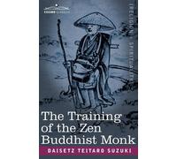 Daisetz Teitaro Suzuki The Training of the Zen Buddhist Monk (Tascabile)