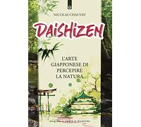 Daishizen. L'arte giapponese di percepire la natura