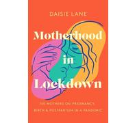 Daisie Lane Motherhood in Lockdown (Copertina rigida)