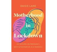 Daisie Lane Motherhood in Lockdown (Tascabile)