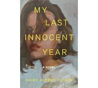 Daisy Alpert Florin My Last Innocent Year (Copertina rigida)