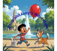Daisy and Lucy’s Adventure: A Children’s Fiction Book Filled With Adventure, Magic, and Teamwork