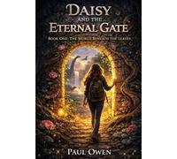 Daisy and the Eternal Gate: Book One The World Beneath the Leaves
