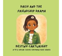 Daisy and the Friendship Drama: A Kids Book About Friendship Problems, Rumors, and Learning to Communicate with Kindness