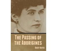 Daisy Bates The Passing of the Aborigines (Copertina rigida)